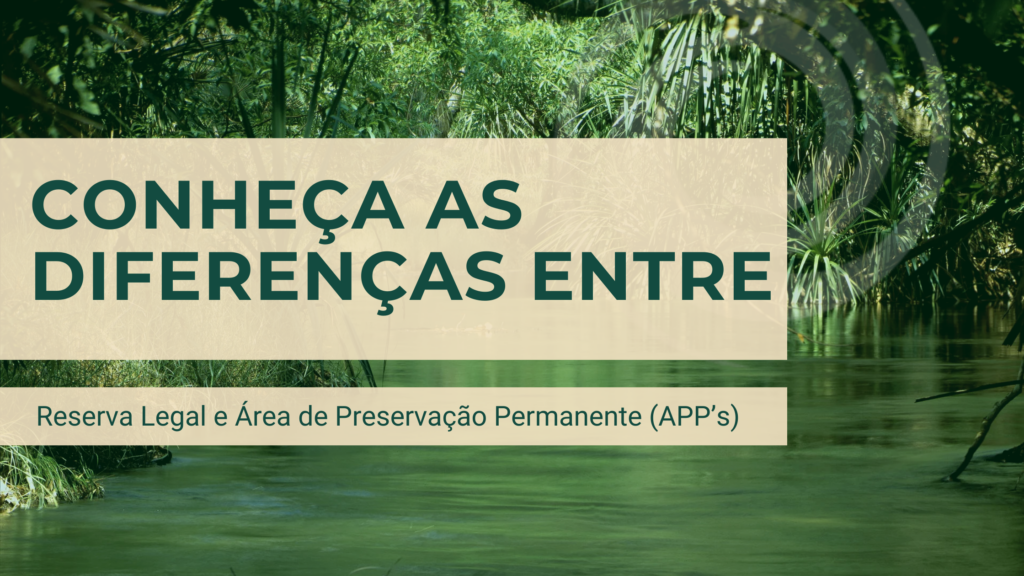 Área de manancial com a frase: Conheça as diferenças entre Reserval Legal e Área de Preservação Permanente (APP).